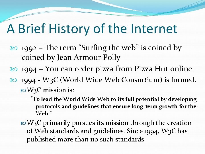 A Brief History of the Internet 1992 – The term “Surfing the web” is