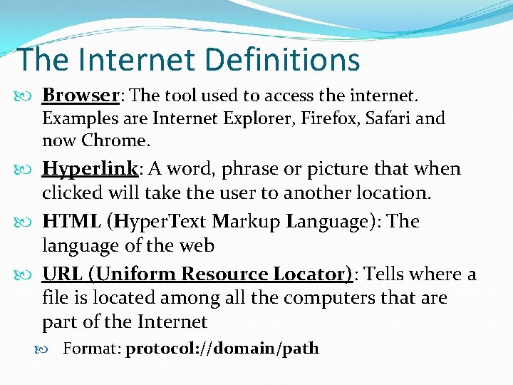 The Internet Definitions Browser: The tool used to access the internet. Examples are Internet