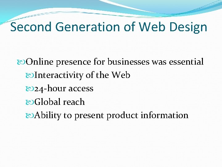 Second Generation of Web Design Online presence for businesses was essential Interactivity of the