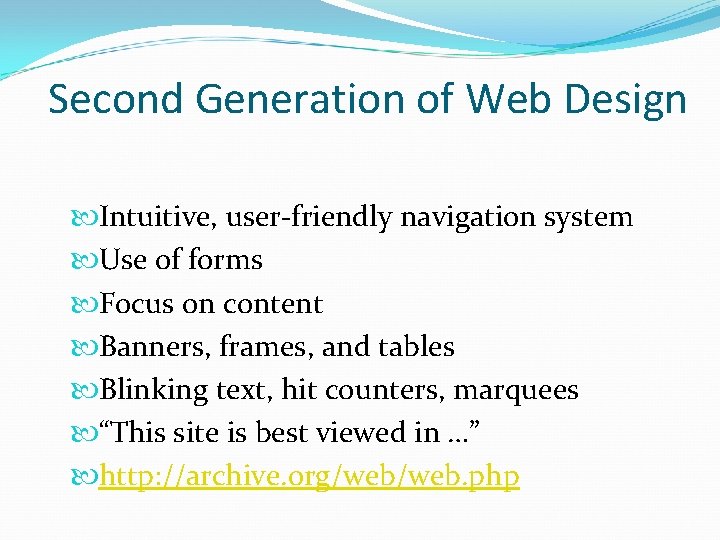 Second Generation of Web Design Intuitive, user-friendly navigation system Use of forms Focus on