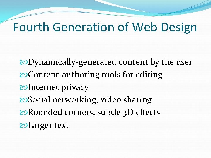 Fourth Generation of Web Design Dynamically-generated content by the user Content-authoring tools for editing