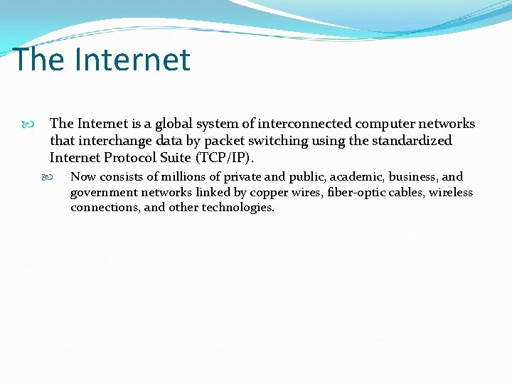 The Internet is a global system of interconnected computer networks that interchange data by