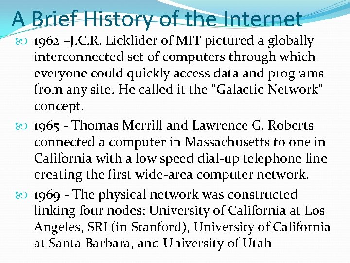 A Brief History of the Internet 1962 –J. C. R. Licklider of MIT pictured