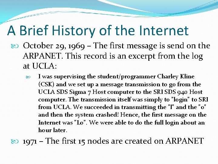 A Brief History of the Internet October 29, 1969 – The first message is