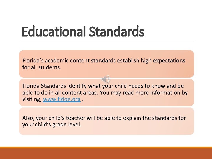 Educational Standards Florida’s academic content standards establish high expectations for all students. Florida Standards