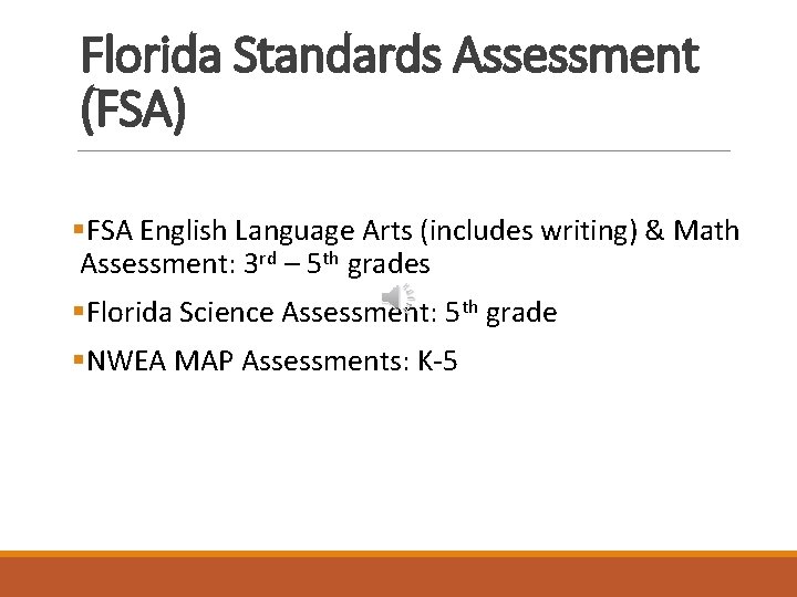 Florida Standards Assessment (FSA) §FSA English Language Arts (includes writing) & Math Assessment: 3