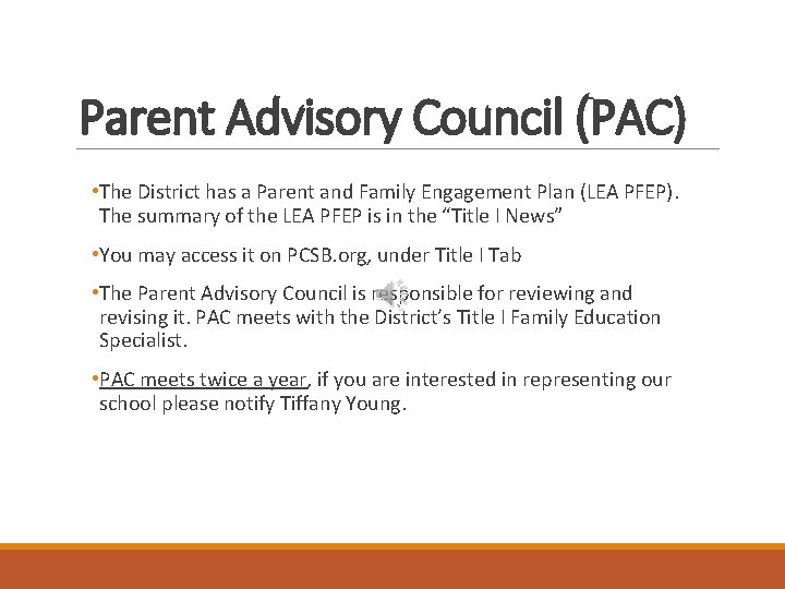 Parent Advisory Council (PAC) • The District has a Parent and Family Engagement Plan