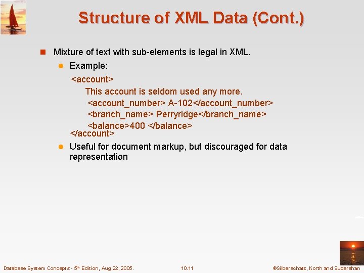 Structure of XML Data (Cont. ) n Mixture of text with sub-elements is legal