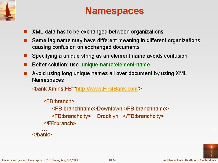 Namespaces n XML data has to be exchanged between organizations n Same tag name