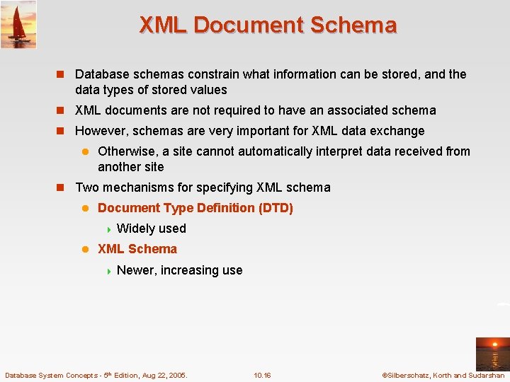 XML Document Schema n Database schemas constrain what information can be stored, and the