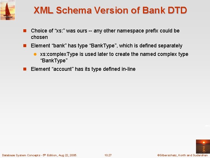 XML Schema Version of Bank DTD n Choice of “xs: ” was ours --