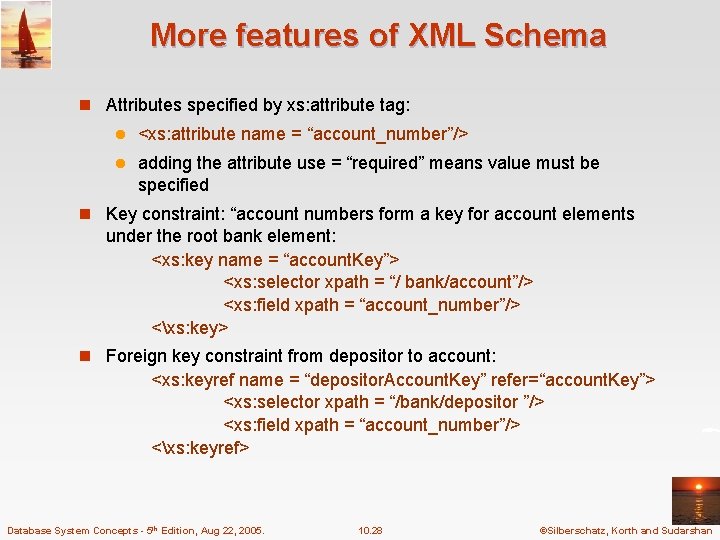 More features of XML Schema n Attributes specified by xs: attribute tag: l <xs: