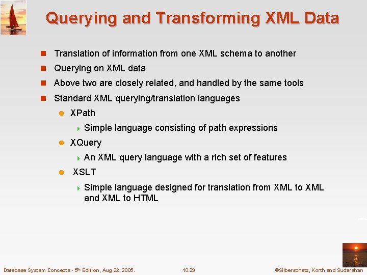 Querying and Transforming XML Data n Translation of information from one XML schema to