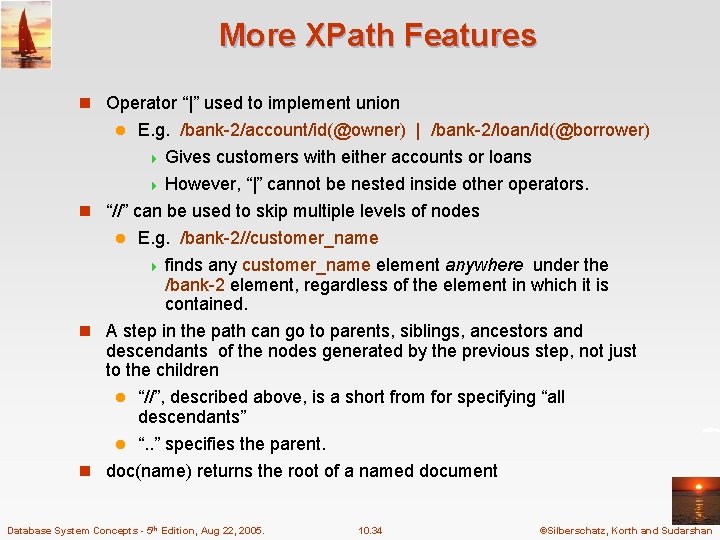 More XPath Features n Operator “|” used to implement union E. g. /bank-2/account/id(@owner) |