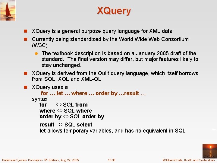 XQuery n XQuery is a general purpose query language for XML data n Currently