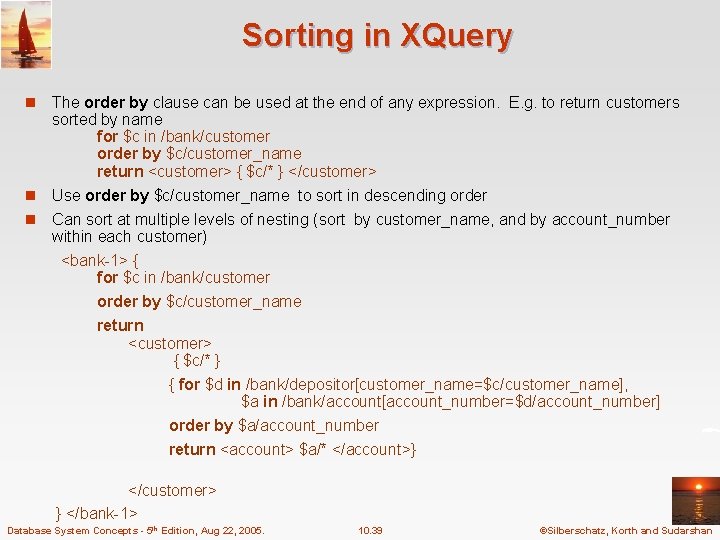 Sorting in XQuery The order by clause can be used at the end of