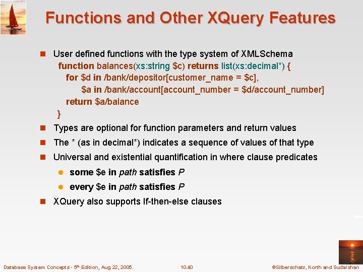 Functions and Other XQuery Features n User defined functions with the type system of