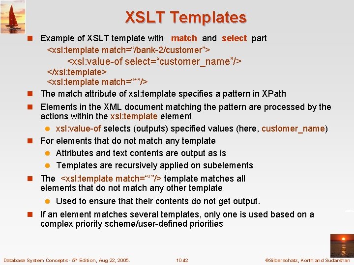 XSLT Templates n Example of XSLT template with match and select part <xsl: template