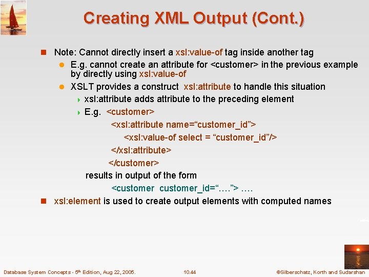 Creating XML Output (Cont. ) n Note: Cannot directly insert a xsl: value-of tag