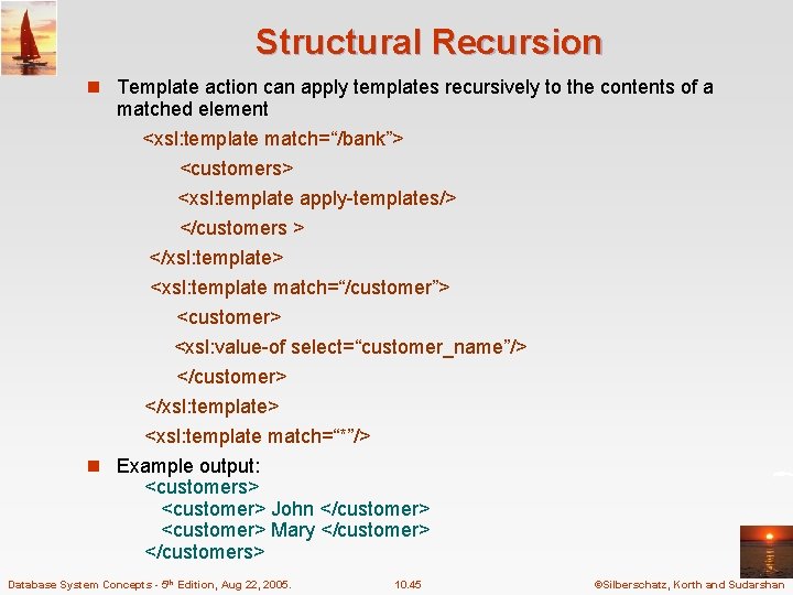 Structural Recursion n Template action can apply templates recursively to the contents of a