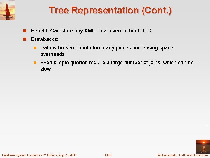 Tree Representation (Cont. ) n Benefit: Can store any XML data, even without DTD