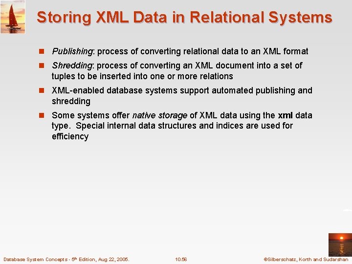 Storing XML Data in Relational Systems n Publishing: process of converting relational data to