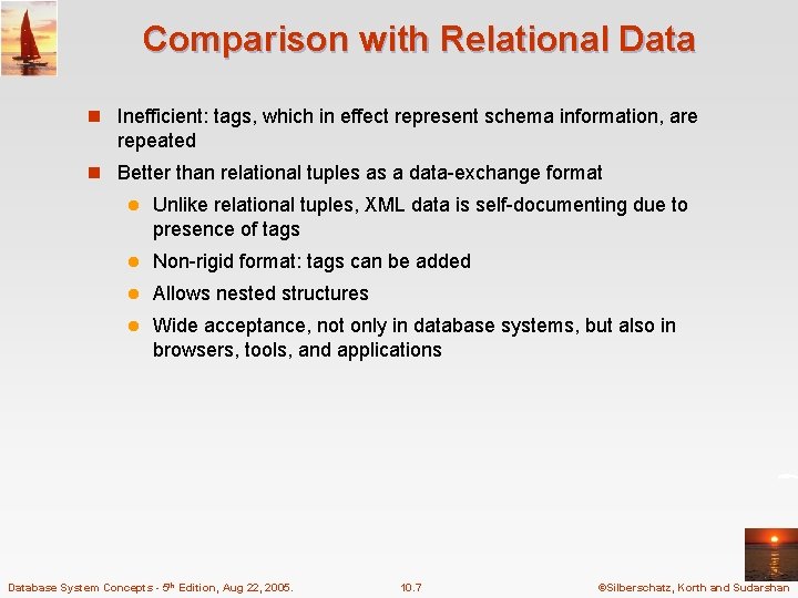 Comparison with Relational Data n Inefficient: tags, which in effect represent schema information, are