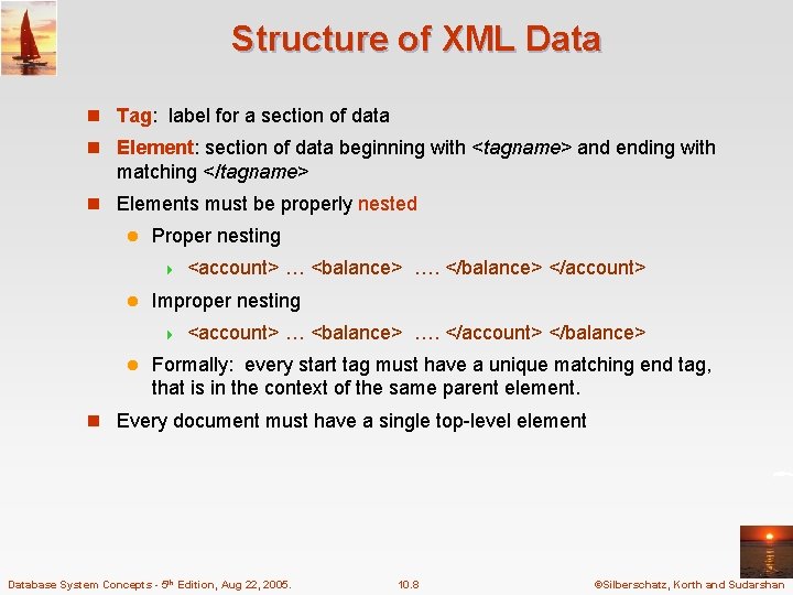 Structure of XML Data n Tag: label for a section of data n Element: