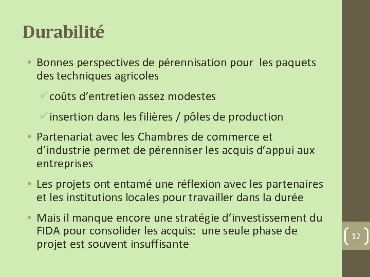 Durabilité • Bonnes perspectives de pérennisation pour les paquets des techniques agricoles ücoûts d’entretien