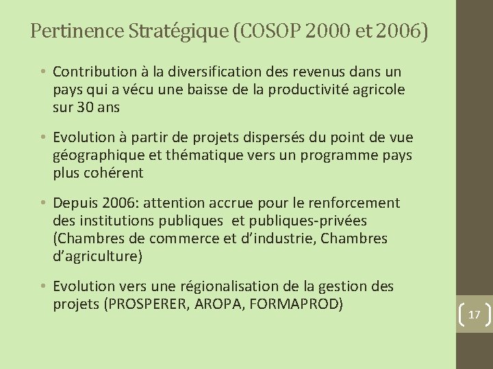 Pertinence Stratégique (COSOP 2000 et 2006) • Contribution à la diversification des revenus dans