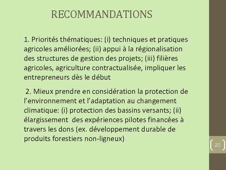 RECOMMANDATIONS 1. Priorités thématiques: (i) techniques et pratiques agricoles améliorées; (ii) appui à la