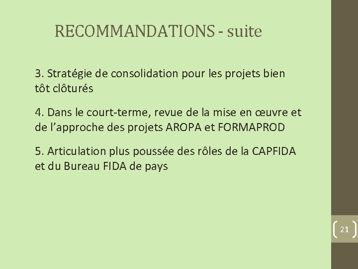 RECOMMANDATIONS - suite 3. Stratégie de consolidation pour les projets bien tôt clôturés 4.