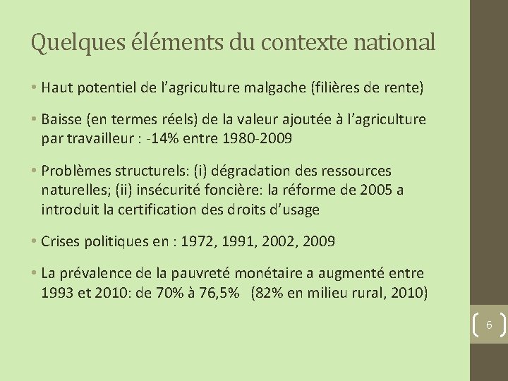 Quelques éléments du contexte national • Haut potentiel de l’agriculture malgache (filières de rente)