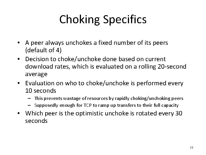 Choking Specifics • A peer always unchokes a fixed number of its peers (default