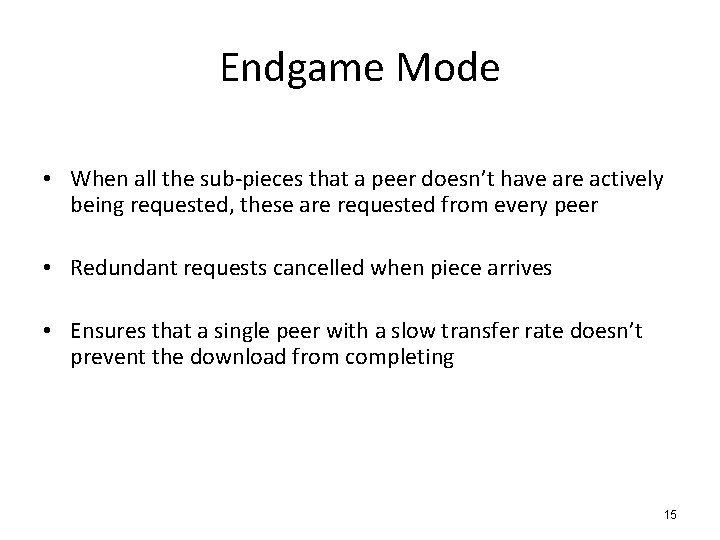 Endgame Mode • When all the sub-pieces that a peer doesn’t have are actively
