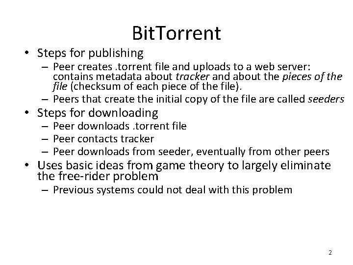 Bit. Torrent • Steps for publishing – Peer creates. torrent file and uploads to
