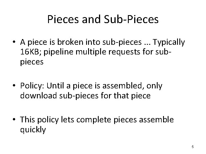 Pieces and Sub-Pieces • A piece is broken into sub-pieces. . . Typically 16