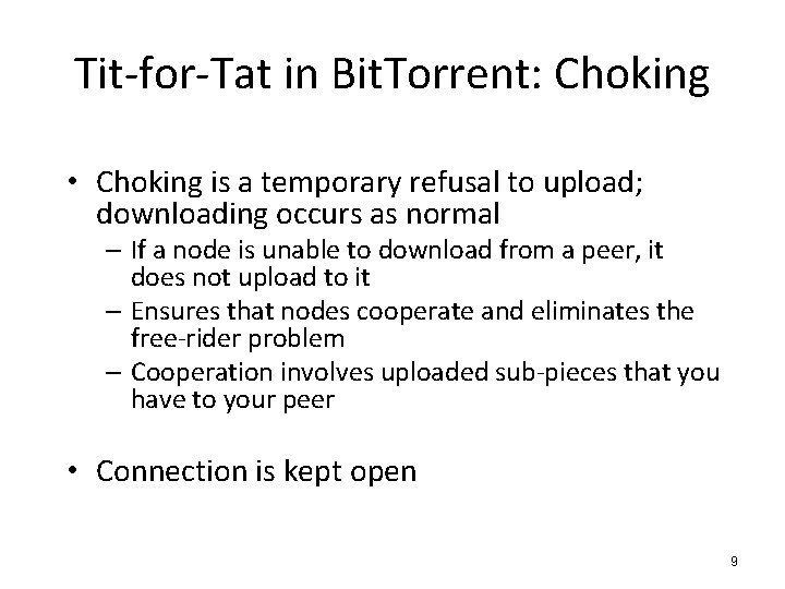 Tit-for-Tat in Bit. Torrent: Choking • Choking is a temporary refusal to upload; downloading