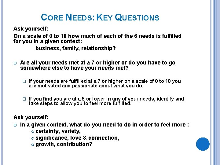 CORE NEEDS: KEY QUESTIONS Ask yourself: On a scale of 0 to 10 how