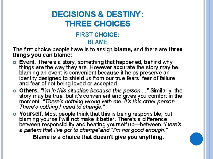DECISIONS & DESTINY: THREE CHOICES FIRST CHOICE: BLAME The first choice people have is