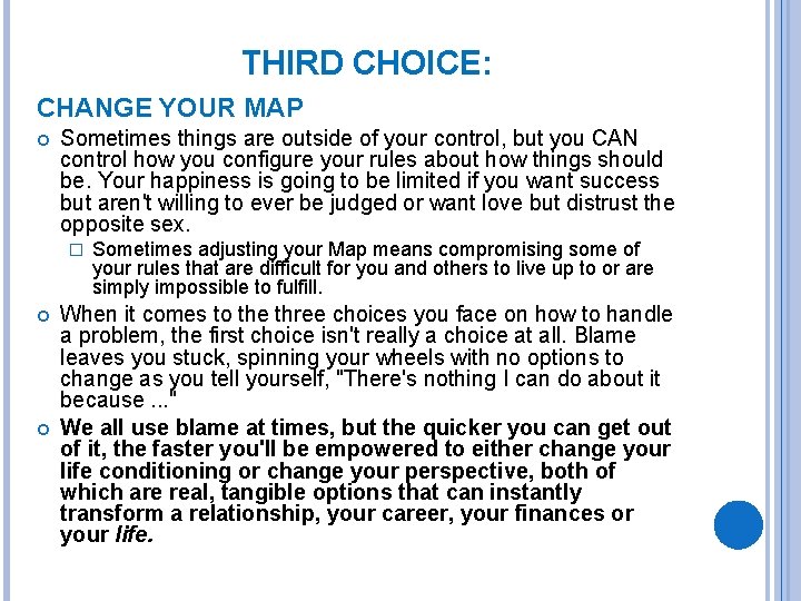 THIRD CHOICE: CHANGE YOUR MAP Sometimes things are outside of your control, but you