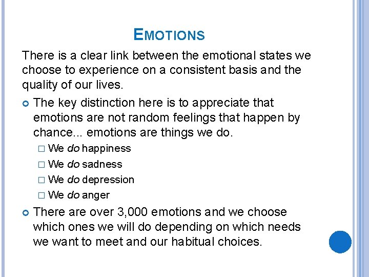 EMOTIONS There is a clear link between the emotional states we choose to experience