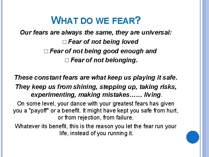 WHAT DO WE FEAR? Our fears are always the same, they are universal: �