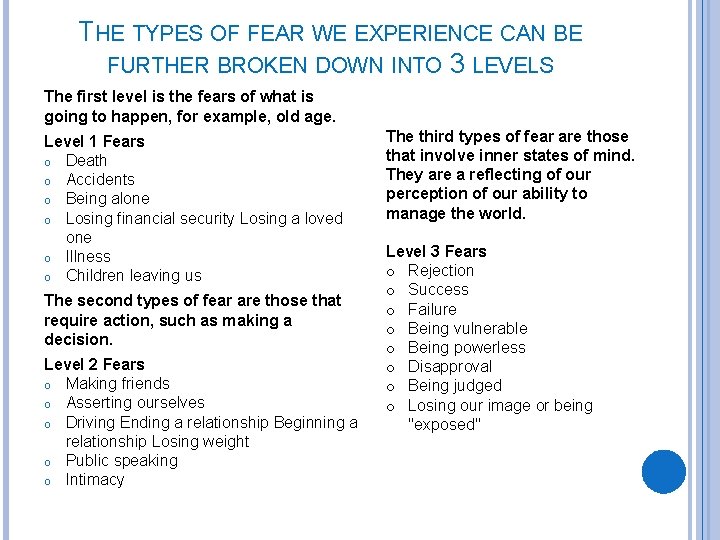 THE TYPES OF FEAR WE EXPERIENCE CAN BE FURTHER BROKEN DOWN INTO 3 LEVELS