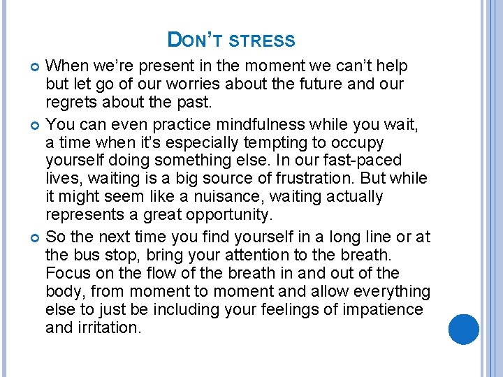 DON’T STRESS When we’re present in the moment we can’t help but let go