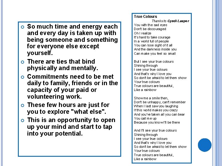 True Colours So much time and energy each and every day is taken up