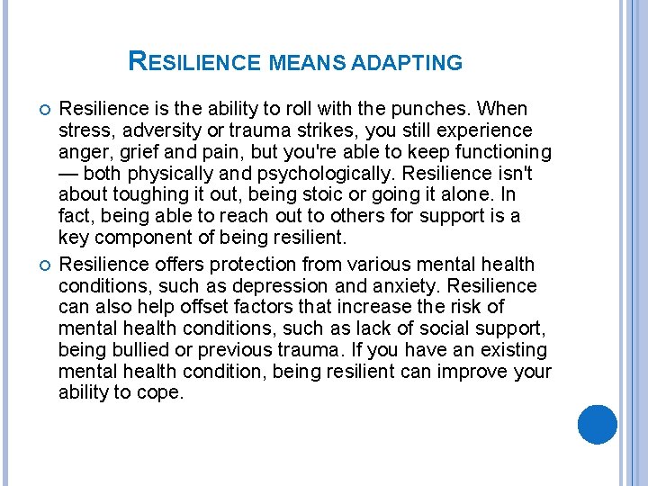 RESILIENCE MEANS ADAPTING Resilience is the ability to roll with the punches. When stress,