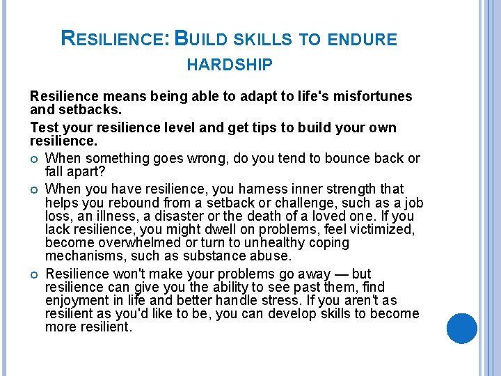 RESILIENCE: BUILD SKILLS TO ENDURE HARDSHIP Resilience means being able to adapt to life's