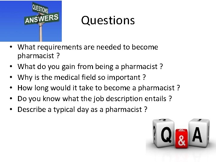 Questions • What requirements are needed to become pharmacist ? • What do you