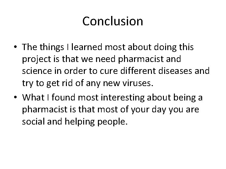 Conclusion • The things I learned most about doing this project is that we